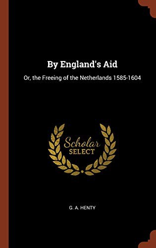By England's Aid; or, The Freeing of the Netherlands