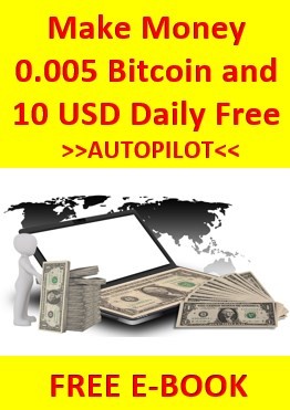 How to Make Money 0.005 Bitcoin and 10 USD Daily Free AUTOPILOT
