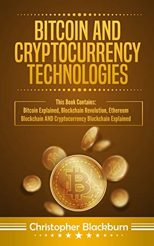 Bitcoin And Cryptocurrency Technologies : This Book Contains