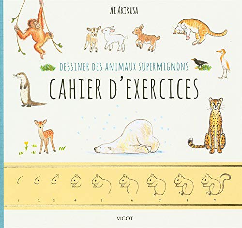 DESSINER DES ANIMAUX SUPERMIGNONS CAHIER D'EXERCICES