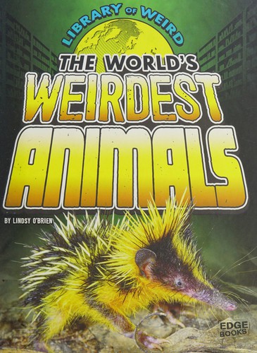 World's Weirdest Animals