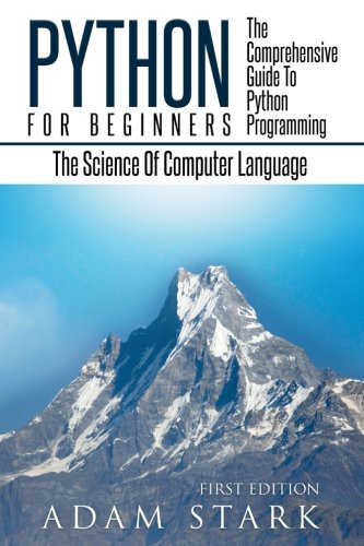 Python : Python Programming For Beginners - The Comprehensive Guide To Python Programming