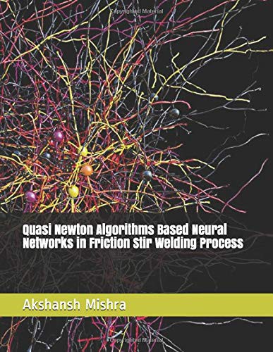 Quasi Newton Algorithms Based Neural Networks in Friction Stir Welding Process