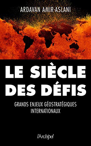 Le siècle des défis - Grands enjeux géostratégiques internationaux