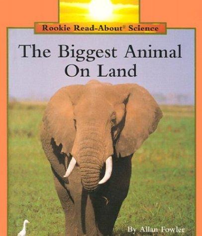 The biggest animal on land