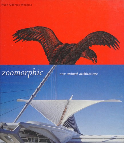 ZOOMORPHIC: NEW ANIMAL ARCHITECTURE
