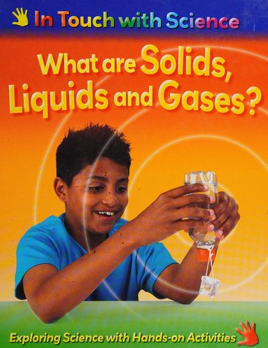 What are solids, liquids and gases?