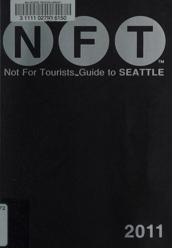 Not for tourists guide to Seattle 2011