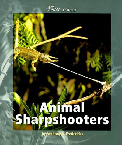Animal Sharpshooters (Watts Library, Animals)