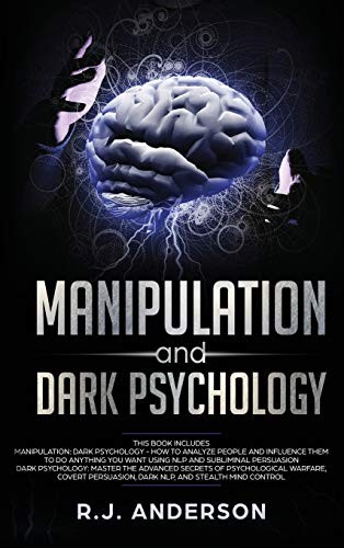 Manipulation and Dark Psychology : Manipulation and Dark Psychology