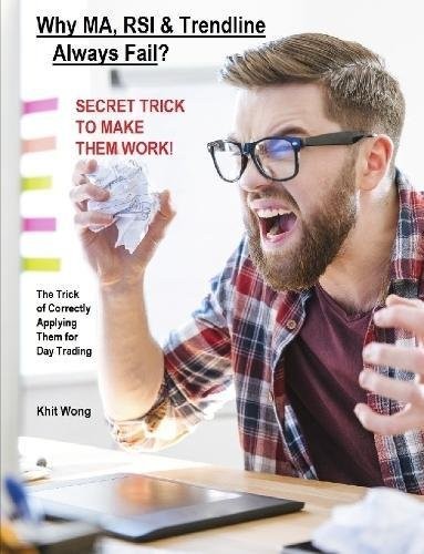 Secret - Why Moving Average, RSI & Trendline Always Fail to Predict Market Turns and the Trick of Correctly Applying Them for Day & Intraday Stock Market Forex Bitcoin Ethereum Trading. an Predictive Tool That Tells How Market Will Unfold