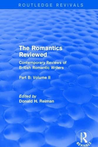 Romantics Reviewed : Contemporary Reviews of British Romantic Writers. Part B