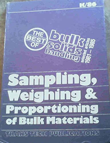 Sampling Weighing and Proportioning of Bulk Materials (Best of Bulk Solids Handling 1981-1986, Volume K/86)