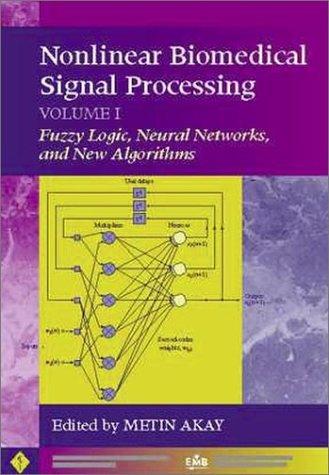 Nonlinear Biomedical Signal Processing, Fuzzy Logic, Neural Networks, and New Algorithms (IEEE Press Series on Biomedical Engineering)