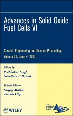 Advances in solid oxide fuel cells VI