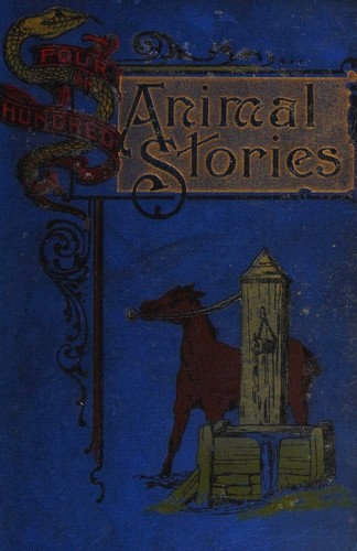 Four hundred animal stories,