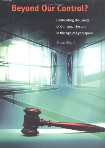 Beyond Our Control? Confronting the Limits of Our Legal System in the Age of Cyberspace