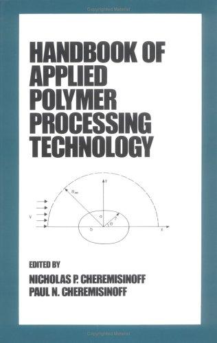 Handbook of Applied Polymer Processing Technology (Plastics Engineering (Marcel Dekker), 31)