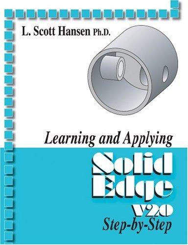 Learning and Applying Solid Edge V20 2008 Step-by-Step