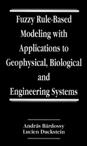 Fuzzy rule-based modeling with applications to geophysical, biological, and engineering systems