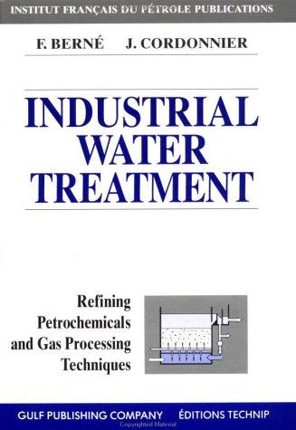 Industrial Water Treatment in Refineries and Petrochemical Plants (Publications De L'institut Francais Du Petrole.)