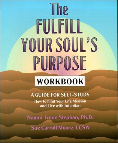 The Fulfill Your Soul's Purpose Workbook