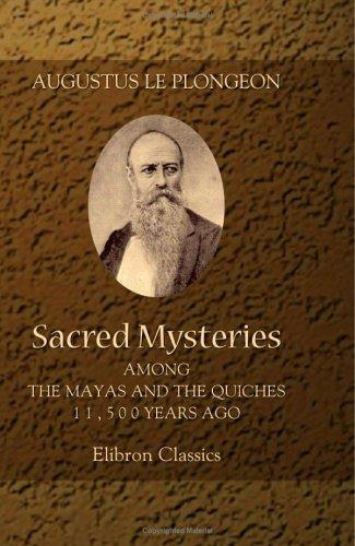 Sacred mysteries among the Mayas and the Quiches, 11,500 years ago