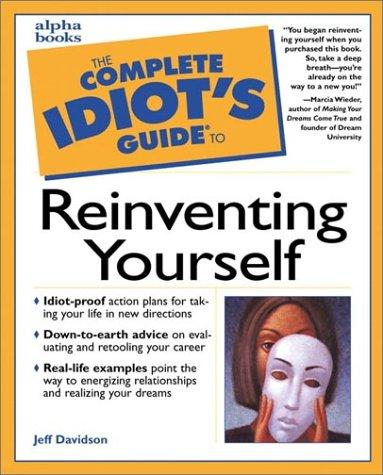 The Complete Idiot's Guide to Reinventing Yourself