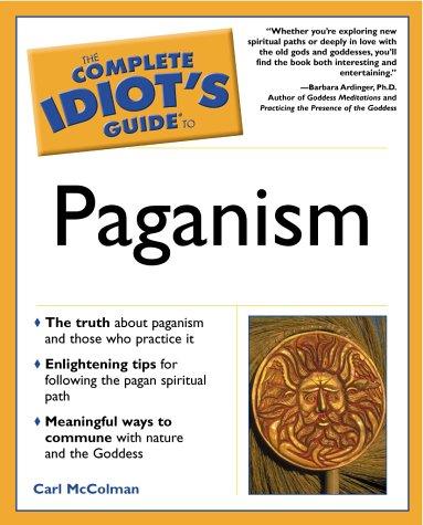 The Complete Idiot's Guide(R) to Paganism