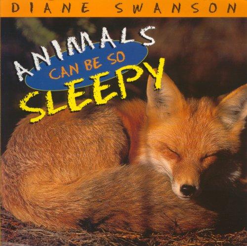 Animals Can Be So Sleepy (Animals Can Be So...)