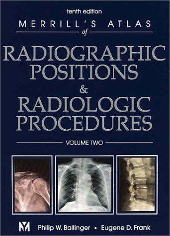 Merrill's atlas of radiographic positions and radiologic procedures