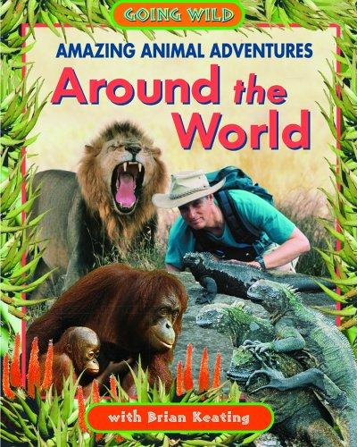 Amazing Animal Adventures Around the World