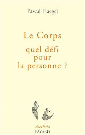 Le corps, quel défi pour la personne ?