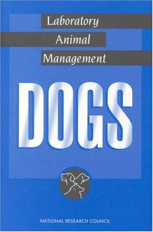 Laboratory Animal Management: Dogs (<i>Laboratory Animal Management:</i> A Series)
