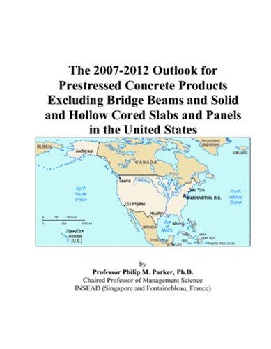 The 2007-2012 Outlook for Prestressed Concrete Products Excluding Bridge Beams and Solid and Hollow Cored Slabs and Panels in the United States