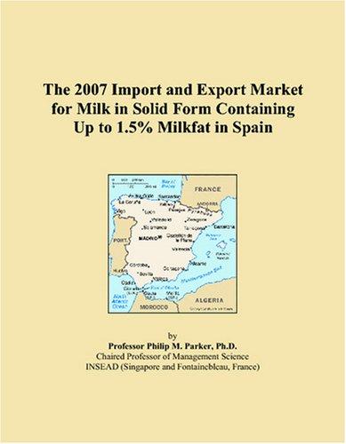 The 2007 Import and Export Market for Milk in Solid Form Containing Up to 1.5% Milkfat in Spain