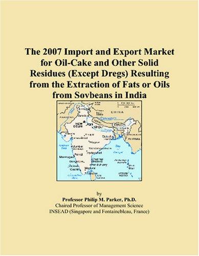 The 2007 Import and Export Market for Oil-Cake and Other Solid Residues (Except Dregs) Resulting from the Extraction of Fats or Oils from Soybeans in India