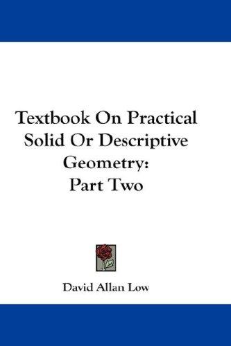 Textbook On Practical Solid Or Descriptive Geometry