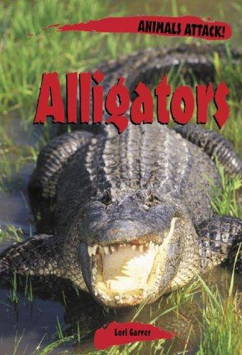 Animals ATTACK! - Alligators (Animals ATTACK!)