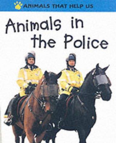 Animals in the Police (Animals That Help Us)