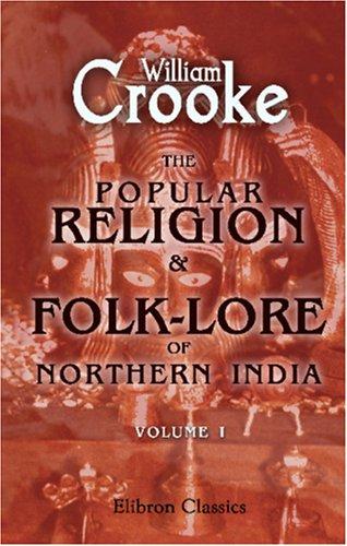 The popular religion and folk-lore of northern India
