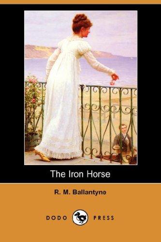 The iron horse, or, Life on the line