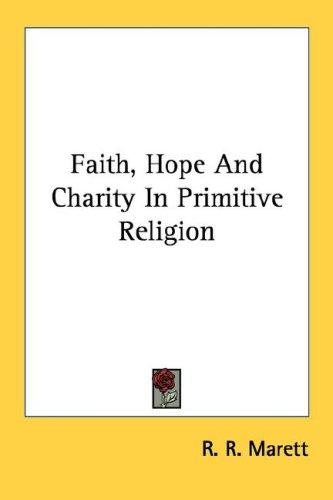 Faith, Hope And Charity In Primitive Religion