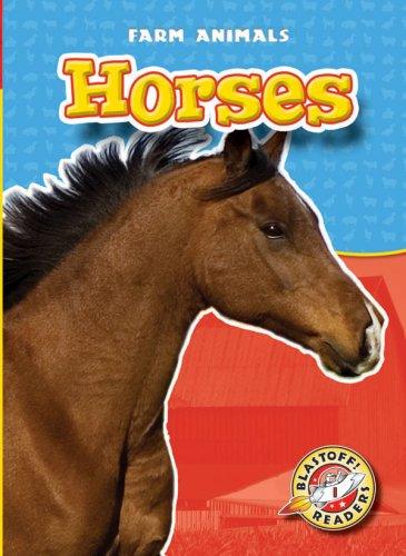 Horses (Blastoff Readers: Farm Animals) (Blastoff Readers: Farm Animals) (Blastoff! Readers, Farm Animals)