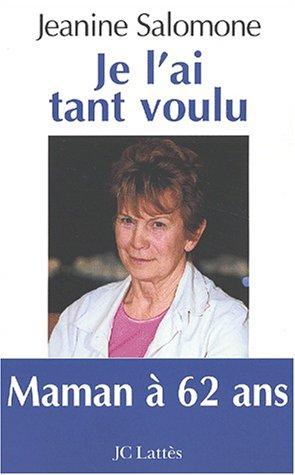 J'ai tant voulu être mère