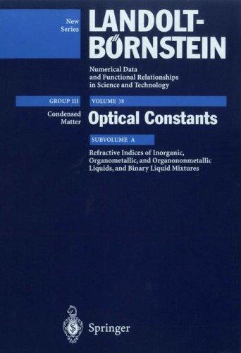 Refractive Indices of Inorganic, Organometallic, and Organononmetallic Liquids, and Binary Liquid Mixtures Subvolume 38A