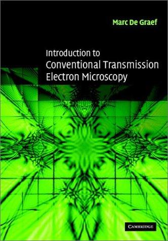 Introduction to Conventional Transmission Electron Microscopy (Cambridge Solid State Science)