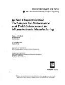 In-line characterization techniques for performance and yield enhancement in microelectronic manufacturing
