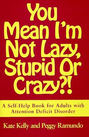 You mean I'm not lazy, stupid or crazy?!