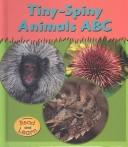 Tiny-Spiny Animals ABC (Tiny-Spiny Animals)